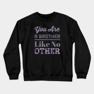 You are a brother like no other Crewneck Sweatshirt